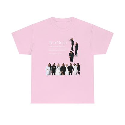 Too Much Shirt(Unisex Heavy Cotton Tee)