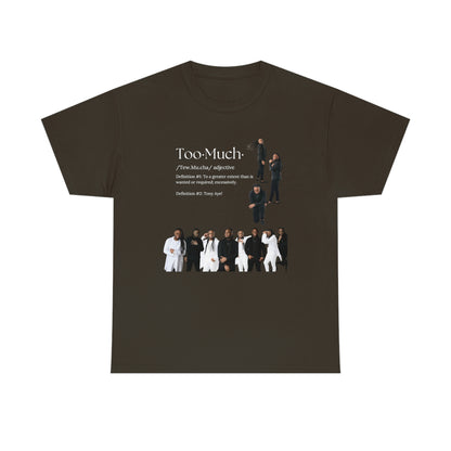 Too Much Shirt(Unisex Heavy Cotton Tee)