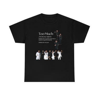 Too Much Shirt(Unisex Heavy Cotton Tee)