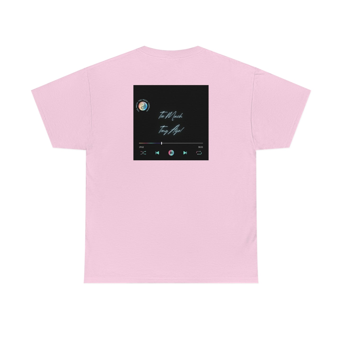 Too Much Shirt(Unisex Heavy Cotton Tee)