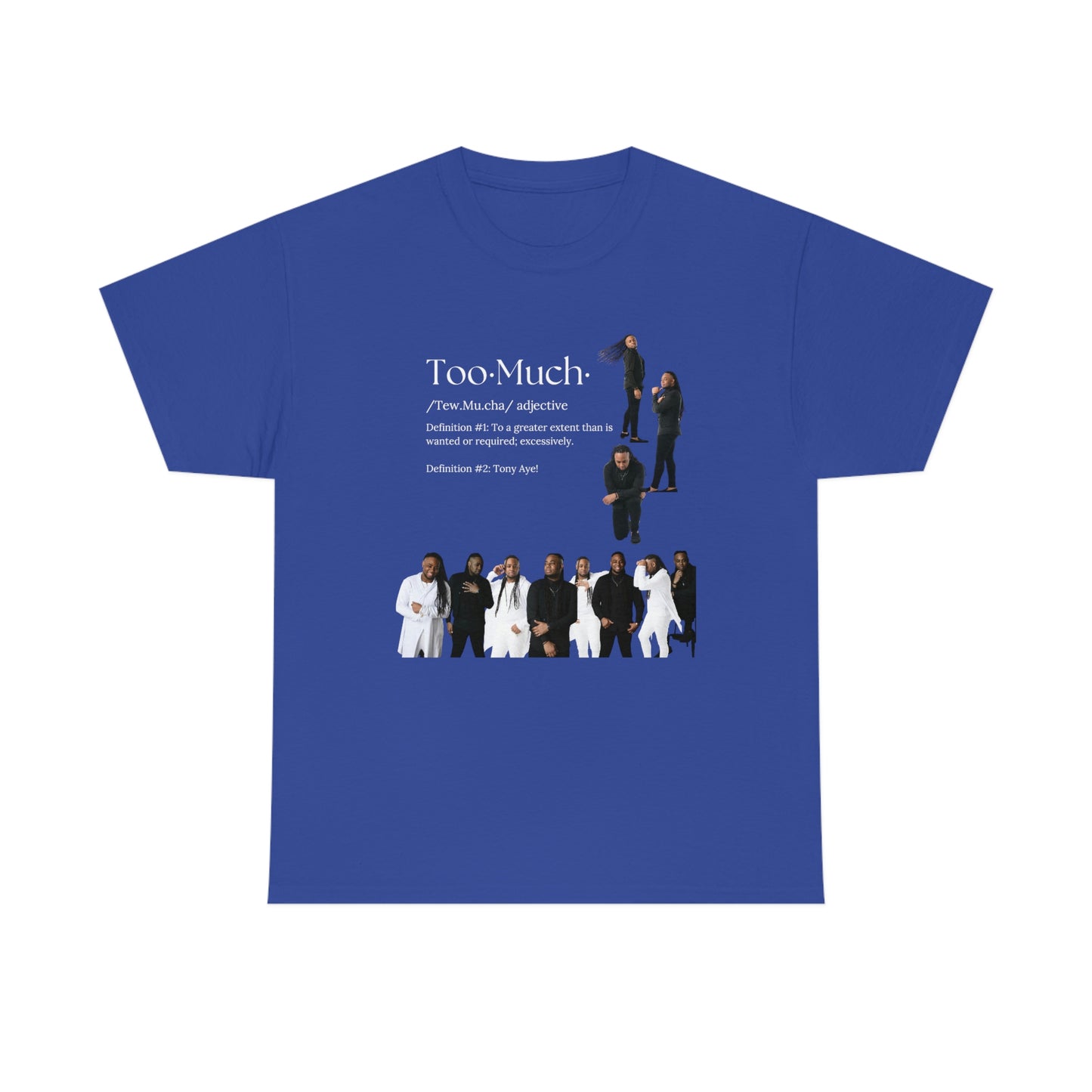 Too Much Shirt(Unisex Heavy Cotton Tee)