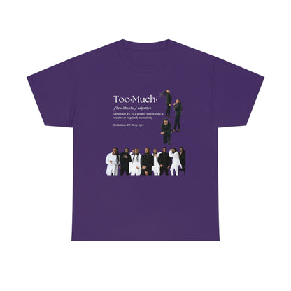 Too Much Shirt(Unisex Heavy Cotton Tee)