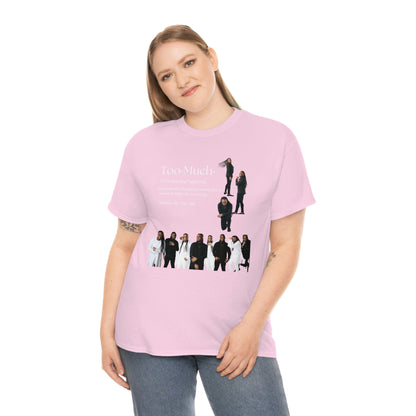 Too Much Shirt(Unisex Heavy Cotton Tee)