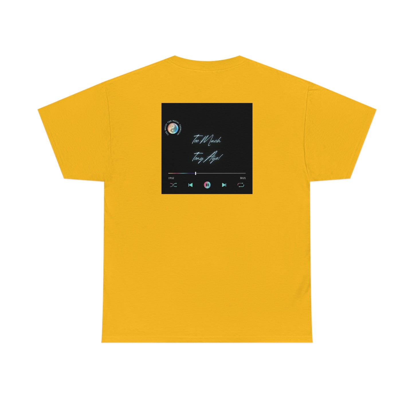 Too Much Shirt(Unisex Heavy Cotton Tee)